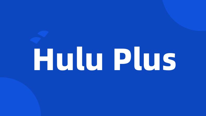 Hulu Plus