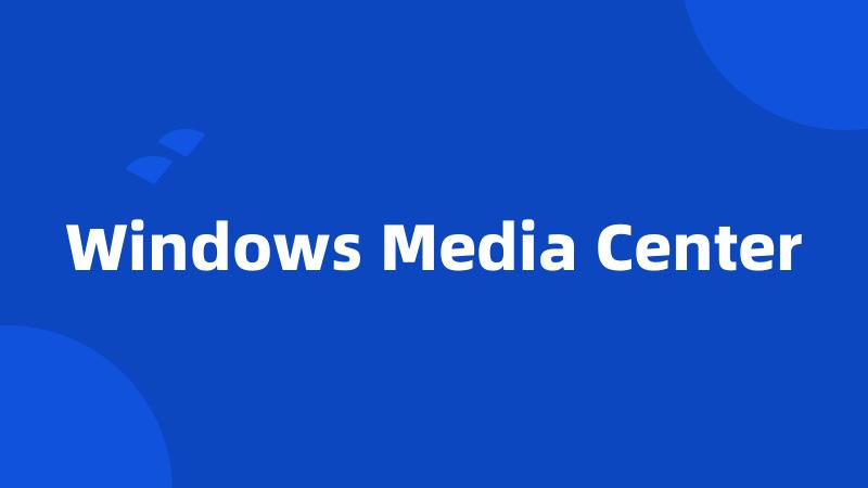 Windows Media Center