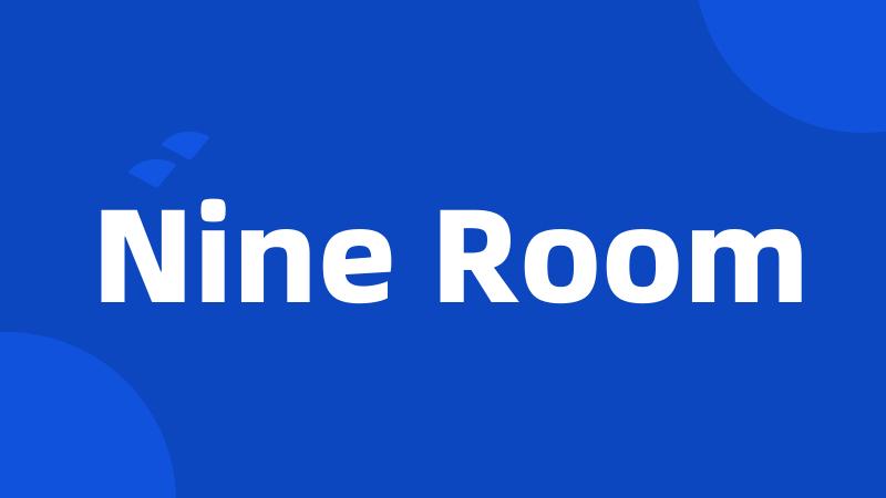 Nine Room