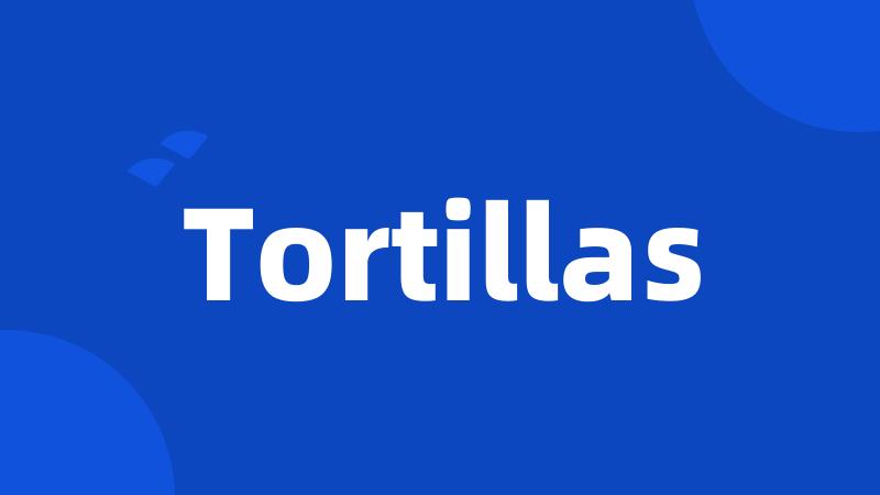 Tortillas