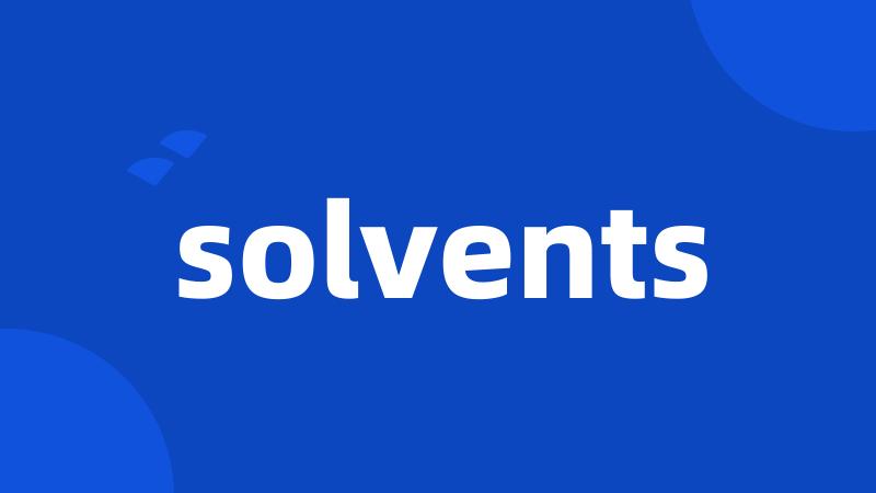 solvents