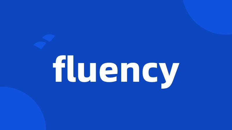 fluency