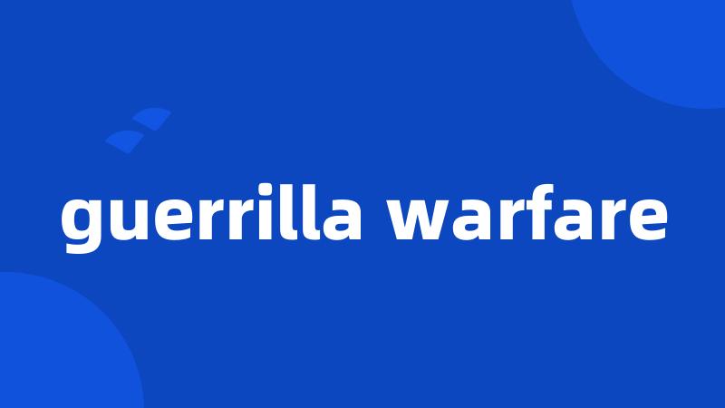 guerrilla warfare