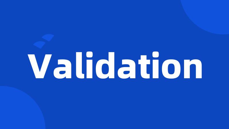 Validation