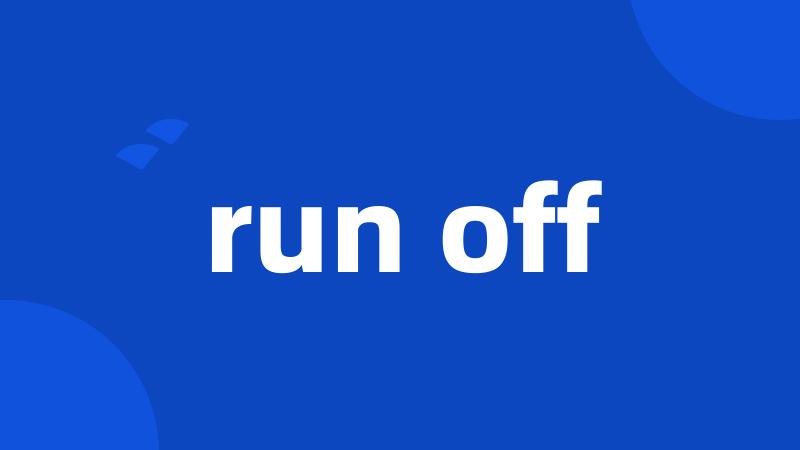 run off