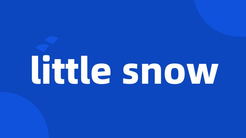 little snow