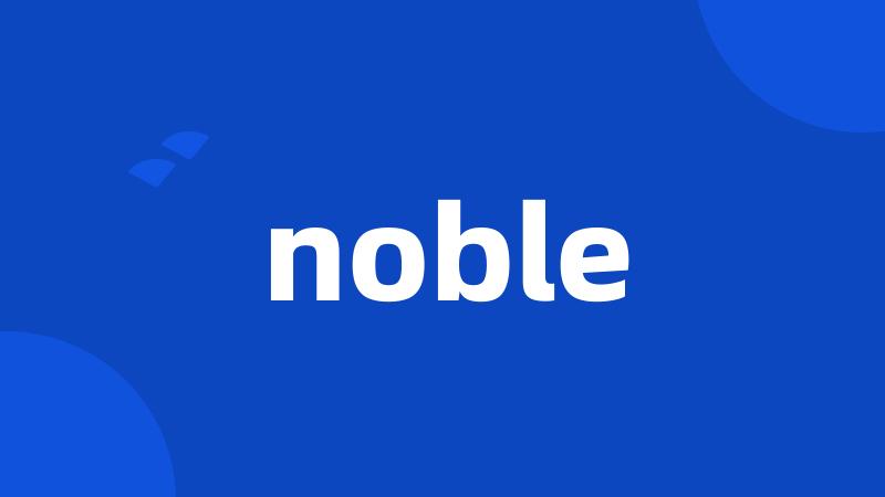 noble