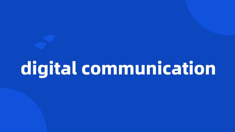 digital communication