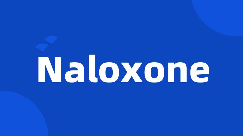 Naloxone