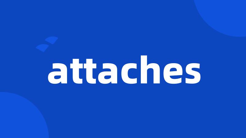 attaches