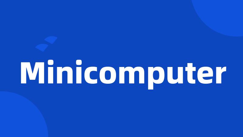 Minicomputer